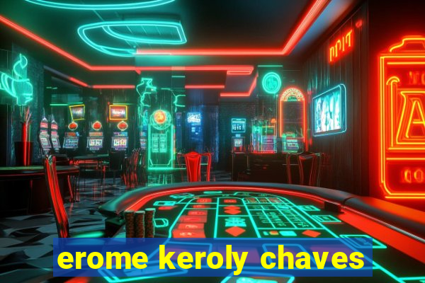 erome keroly chaves